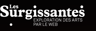 Les Surgissantes - Exploration des arts par le Web